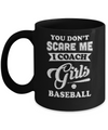 You Don't Scare Me I Coach Girls Baseball Mug Coffee Mug | Teecentury.com