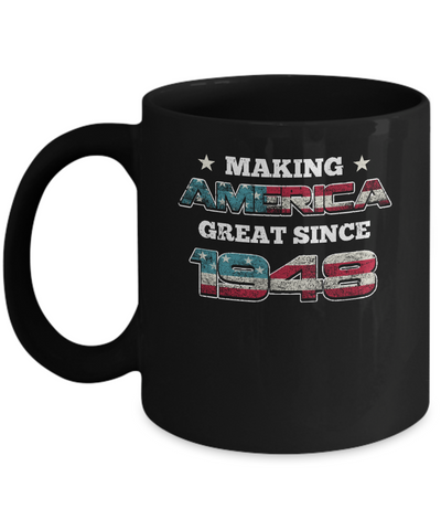 Making America Great Since 1948 74th Birthday Mug Coffee Mug | Teecentury.com