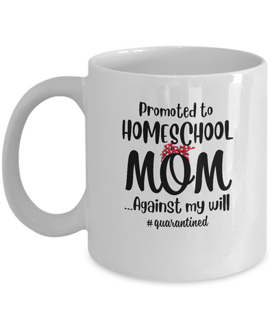 Promoted To Home School Mom Social Distancing Quarantine Mug Coffee Mug | Teecentury.com