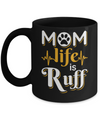 Mom Life Is Ruff Dog Cat Mug Coffee Mug | Teecentury.com
