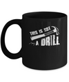 This Is Not A Drill Funny Hammer Tool Dad Husband Joke Mug Coffee Mug | Teecentury.com
