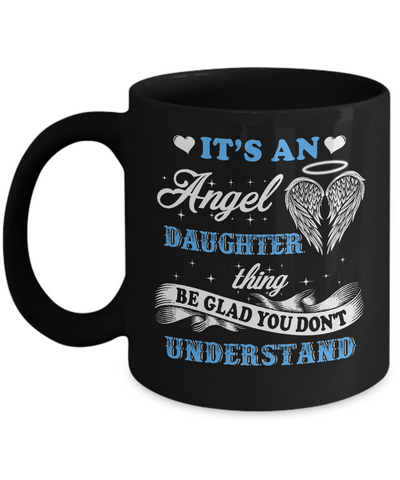 It's An Angel Daughter Thing Be Glad You Don't Understand Mug Coffee Mug | Teecentury.com