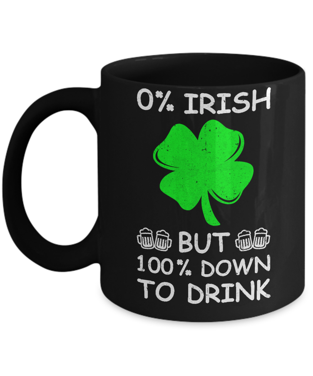 0% Irish 100% Down To Drink St Patrick's Day Mug Coffee Mug | Teecentury.com