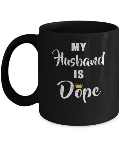 My Husband Is Dope Mug Coffee Mug | Teecentury.com