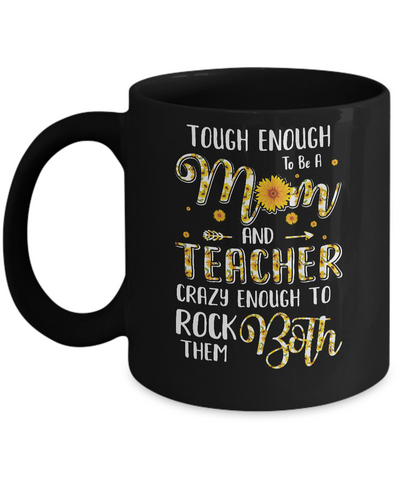 Tough Enough To Be A Mom And Teacher Funny Gift Mug Coffee Mug | Teecentury.com