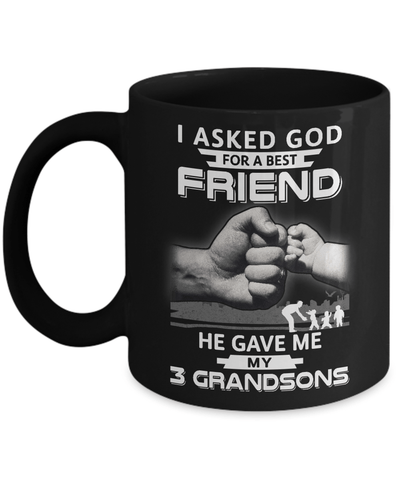 I Asked God For A Best Friend He Gave Me My Three Grandsons Mug Coffee Mug | Teecentury.com