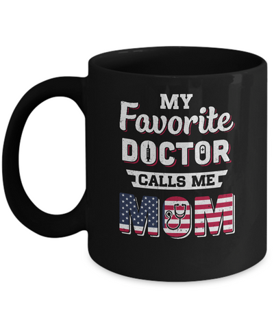 My Favorite Doctor Calls Me Mom Mother's Day Mom Gift Mug Coffee Mug | Teecentury.com
