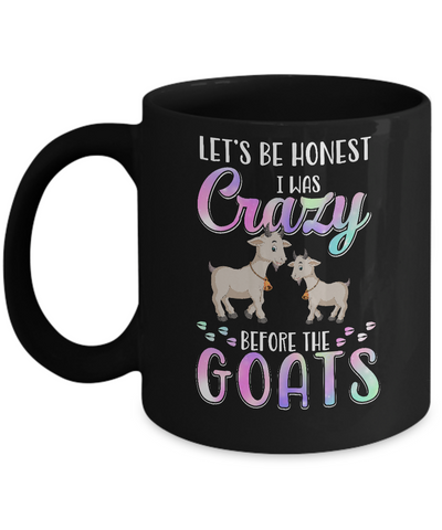 Let's Be Honest I Was Crazy Before The Goats Mug Coffee Mug | Teecentury.com