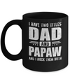 I Have Two Titles Dad And PaPaw Fathers Day Gift Dad Mug Coffee Mug | Teecentury.com