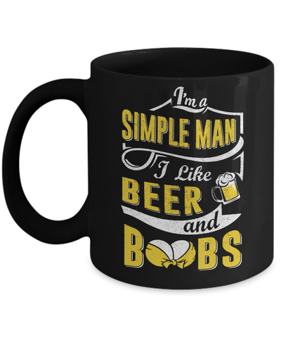 I'm A Simple Man I Like Beer And Boobs Mug Coffee Mug | Teecentury.com