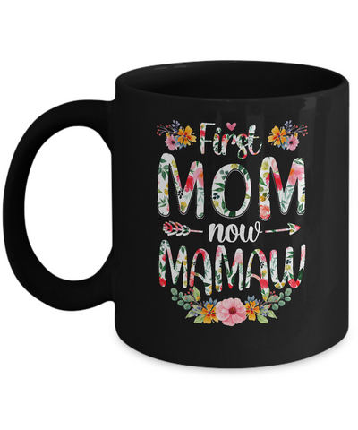 First Mom Now Mamaw Funny New Mamaw Mother's Day Gifts Mug Coffee Mug | Teecentury.com