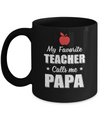 My Favorite Teacher Calls Me Papa Fathers Day Mug Coffee Mug | Teecentury.com