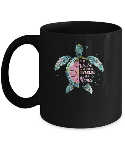 In A World Full Of Grandmas Be A Turtle Mema Mothers Day Mug Coffee Mug | Teecentury.com
