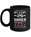 I Dont Need To Get A Life Im A Gamer I Esports Gaming Mug Coffee Mug | Teecentury.com