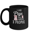 I Like Pigs And Maybe 3 People Mug Coffee Mug | Teecentury.com