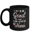 Toddler Kids I Try To Be Good But I Take After My Nana Mug Coffee Mug | Teecentury.com