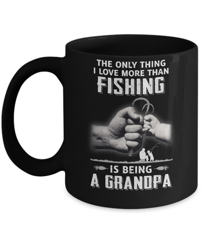 Only Thing I Love More Than Fishing Is Being A Grandpa Fathers Day Mug Coffee Mug | Teecentury.com