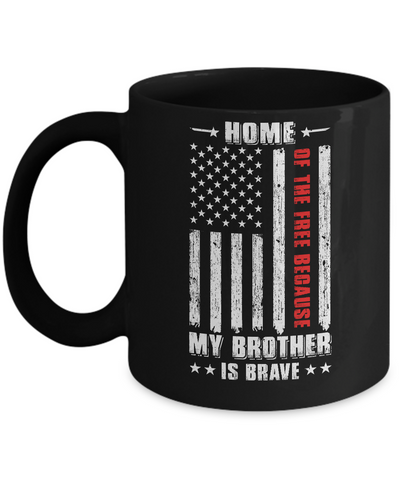 Home Of The Free Because My Brother Is Brave Veteran Mug Coffee Mug | Teecentury.com