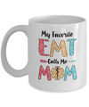 My Favorite EMT Calls Me Mom Mothers Day Gift Mug Coffee Mug | Teecentury.com