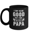 Toddler Kids I Try To Be Good But I Take After My Papa Mug Coffee Mug | Teecentury.com