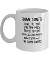Some Aunts Have Tattoos Pretty Eyes It's Me I'm Some Aunts Mug Coffee Mug | Teecentury.com