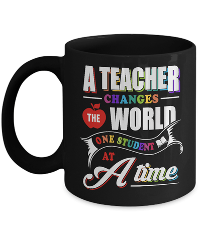 A Teacher Changes The World One Student At A Time Mug Coffee Mug | Teecentury.com