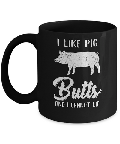 I Like Pig Butts And I Cannot Lie Mug Coffee Mug | Teecentury.com