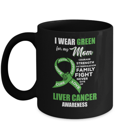 Liver Cancer I Wear Green For My Mom Son Daughter Mug Coffee Mug | Teecentury.com