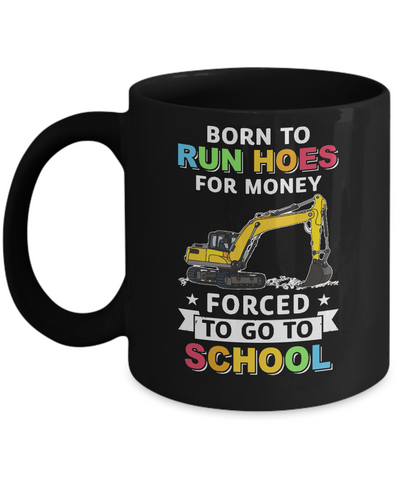 Born To Run Hoes For Money Forced To Go To School Mug Coffee Mug | Teecentury.com