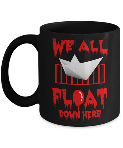 We All Float Down Here Horror Halloween Blood Mug Coffee Mug | Teecentury.com