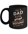 I'm A Dad Papa And A Great Papa Nothing Scares Me Mug Coffee Mug | Teecentury.com