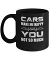 Cars Make Me Happy You Not So Much Mug Coffee Mug | Teecentury.com