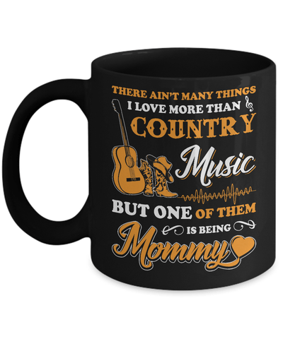 I Love More Than Country Music But One Of Them Is Being Mommy Mug Coffee Mug | Teecentury.com