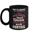 Don't Be Jealous This Back Queen Still Looks This Good In Her Forties Mug Coffee Mug | Teecentury.com