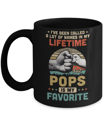 I've Been Called A Lot Of Names Pops Is My Favorite Gift Mug Coffee Mug | Teecentury.com