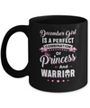 December Girl Is Perfect Princess Warrior Birthday Gift Mug Coffee Mug | Teecentury.com