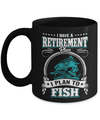 I Have A Retirement Plan I Plan To Fish Mug Coffee Mug | Teecentury.com