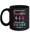 Apparently We're Trouble When We Dance Together Mug Coffee Mug | Teecentury.com