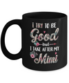 Toddler Kids I Try To Be Good But I Take After My Mimi Mug Coffee Mug | Teecentury.com