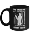 American Flag MY DAUGHTER HAS YOUR BACK PROUD ARMY MOM Mug Coffee Mug | Teecentury.com