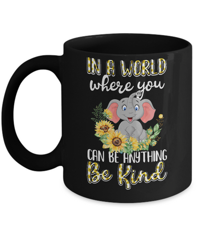 In World Where You Can Be Anything Be Kind Elephant Mug Coffee Mug | Teecentury.com