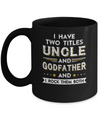 I Have Two Titles Uncle And God-Father I Rock Them Both Mug Coffee Mug | Teecentury.com