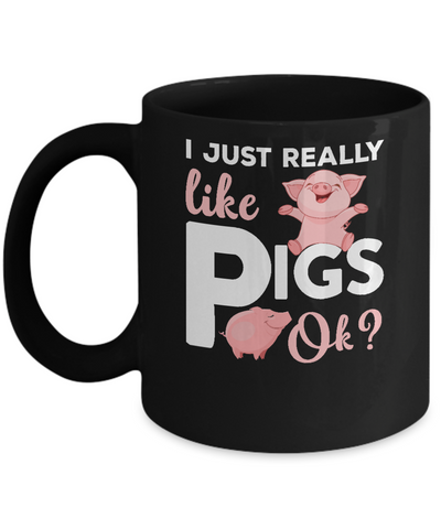 I Just Really Like Pigs Ok Mug Coffee Mug | Teecentury.com