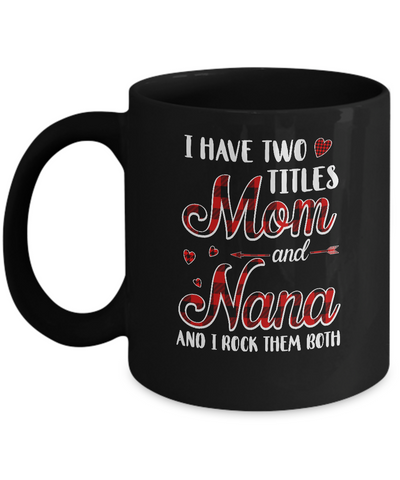 Red Plaid I Have Two Titles Mom And Nana Mug Coffee Mug | Teecentury.com