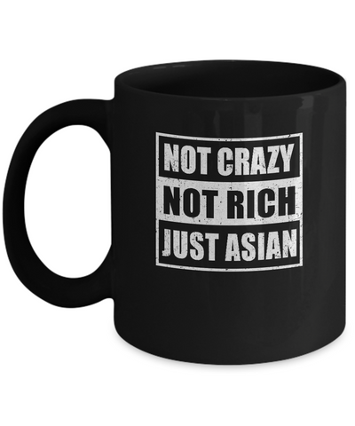 Not Crazy Not Rich Just Asian Mug Coffee Mug | Teecentury.com