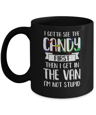 I Gotta See The Candy First Then I Get In The Van Mug Coffee Mug | Teecentury.com