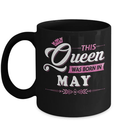 This Queen Was Born In May Mug Coffee Mug | Teecentury.com