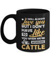 I Don't Have To Like You When We've Working Cattle Mug Coffee Mug | Teecentury.com