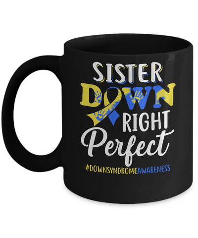Sister Down Syndrome Awareness Down Right Perfect Mug Coffee Mug | Teecentury.com