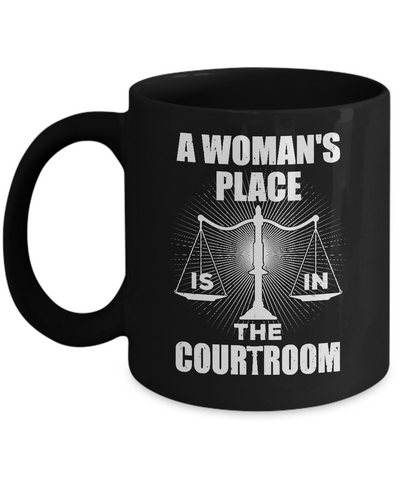 Lawyer Graduation A Woman's Place Is In The Courtroom Mug Coffee Mug | Teecentury.com